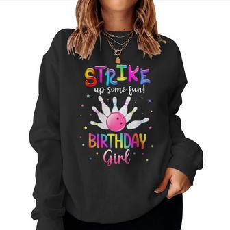 Bowling Birthday Party Strike Up Some Fun Birthday Girl Women Sweatshirt - Thegiftio UK
