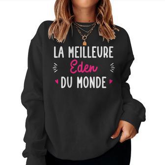 Cadeau Personnalisé Prénom Meilleure Eden Du Monde Sweat-shirt pour femme - Cadeauxyz