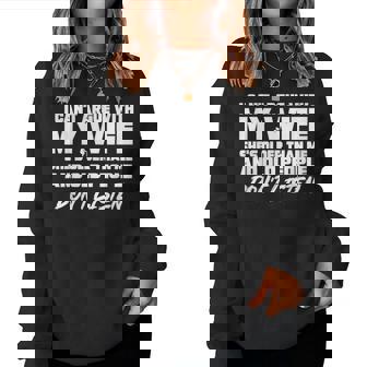 I Can't Argue With My Wife She's Older Than Me Women Sweatshirt - Monsterry