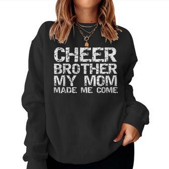 Cheer Brother My Mom Made Me Come Cheerleading Bro Women Sweatshirt - Thegiftio UK