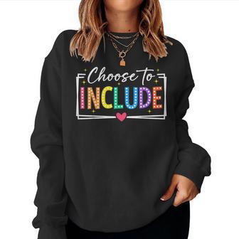 Choose To Include Special Education Teacher Autism Awareness Women Sweatshirt | Mazezy