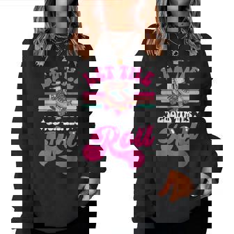 Cool Roller Skating Skate Girl 1970S Retro Let The Good Women Sweatshirt | Mazezy