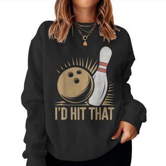 Cute And Bowling Id Hit That Quote Women Women Sweatshirt | Mazezy