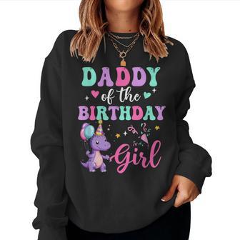Daddy Of The Birthday For Girl Dinosaur T-Rex Party Family Women Sweatshirt - Thegiftio UK