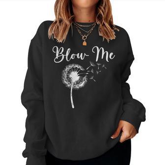 Dandelion Blow Me Gardener Dandelions Women Sweatshirt - Thegiftio UK