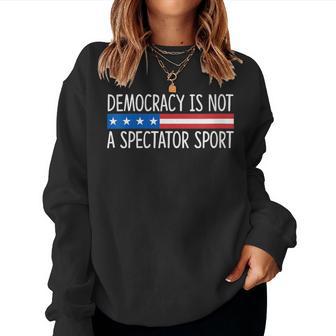 Democracy Is Not A Spectator Sport Women Sweatshirt - Thegiftio UK
