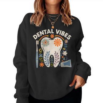 Dental Vibes Flowers Dental Hygienist Dentists Women Sweatshirt - Monsterry