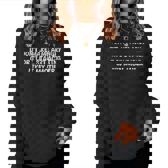 Dont Make Me Angry Or I'll Start Acting Like My Mother Quote Women Sweatshirt - Monsterry