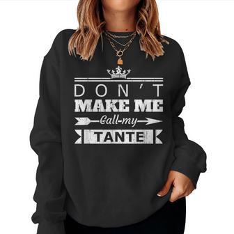 Don't Make Me Call My Tante Aunt Nephew Niece Women Sweatshirt - Thegiftio UK