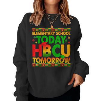 Elementary School Today Hbcu Tomorrow Black History Boy Girl Women Sweatshirt - Thegiftio