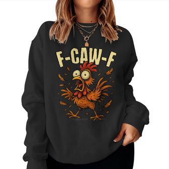 F-Caw-F Rooster Meme Chicken Humor Joke F'caw-F Women Sweatshirt - Thegiftio