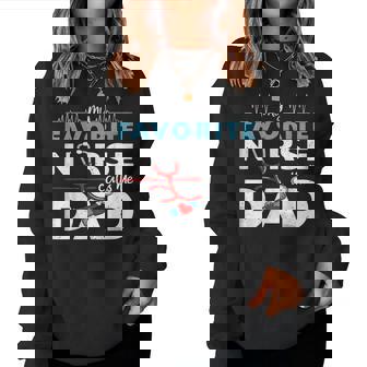 My Favorite Nurse Calls Me Dad – Father's Day Rn Healthcare Women Sweatshirt - Monsterry