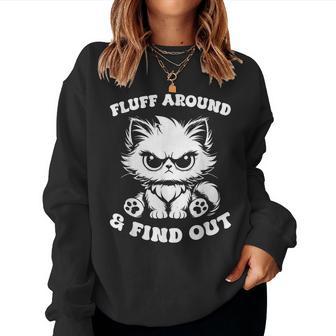 Fluff Around And Find Out Cat Lover Sarcasm Humor Cat Lady Women Sweatshirt | Seseable UK