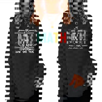 Math Teacher Do Math Not Magic Show Your Work Women Sweatshirt | Seseable FR