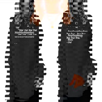 Meow Quotes By Meow Cat Mom And Dad Meow Meow Women Sweatshirt | Mazezy