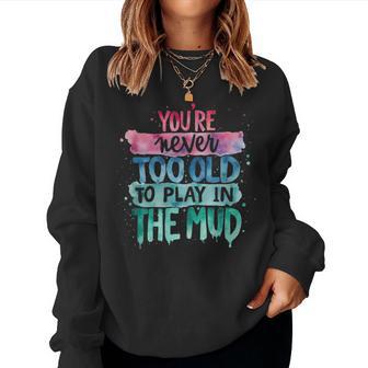 Mud Run Muddy Race Never Too Old Mens Women Sweatshirt - Thegiftio UK