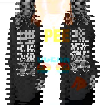 Sarcastic Beach Humor Vacation Joke I Pee In The Ocean Women Sweatshirt | Seseable FR