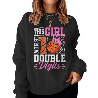 This Girl Now 10 Double Digits Basketball 10 Year Birthday Women Sweatshirt - Monsterry