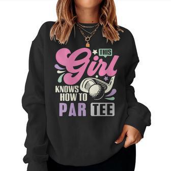 This Girl Knows How To Par Golf Lets Par Women Women Sweatshirt | Mazezy