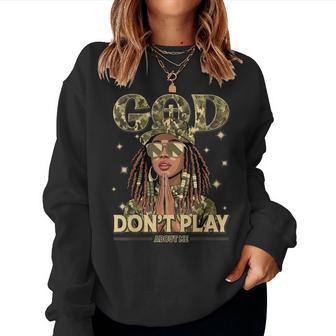 God Don't Play About Me Black Afro African Christian Women Sweatshirt - Seseable