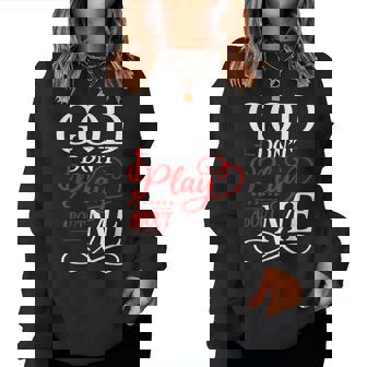 God Don't Play About Me Christian Faith Religious Men Women Sweatshirt - Monsterry