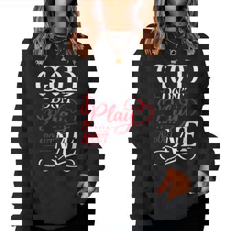 God Don't Play About Me Faith Christian Jesus God Quote Women Sweatshirt - Monsterry