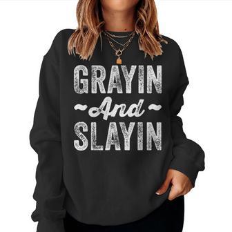 Grayin And Slayin Graying Slaying Gym Women Women Sweatshirt - Thegiftio UK