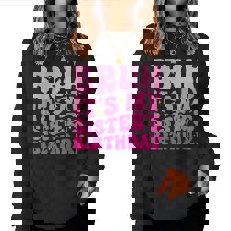 Groovy Bruh It's My Sister's Birthday Bday Brother Women Sweatshirt | Mazezy