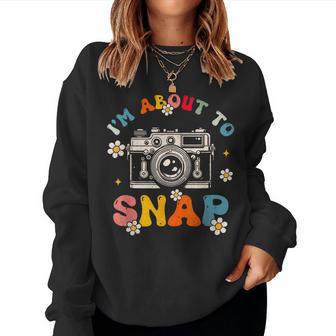Groovy I'm About To Snap Photography Photographer Camera Men Women Sweatshirt - Thegiftio UK