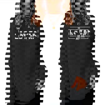 Groovy Last Year In My 30S Thirty's Years Women Sweatshirt - Thegiftio