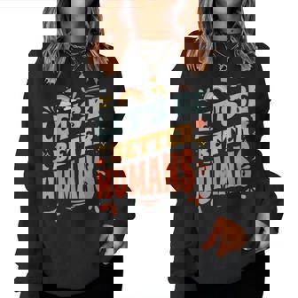 Groovy Retro Let's Be Better Humans Kindness Women Sweatshirt | Mazezy