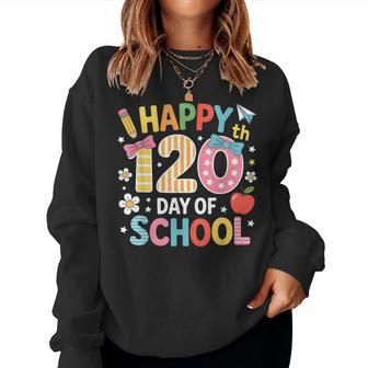 Happy 120Th Day Of School 120 Days Of School Teacher Student Women Sweatshirt - Thegiftio UK