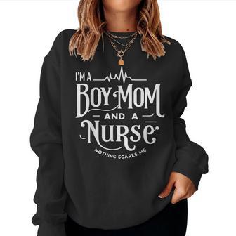 I'm A Boy Mom And A Nurse Nothing Scares Me Boy Mom Nurse Women Sweatshirt - Thegiftio UK