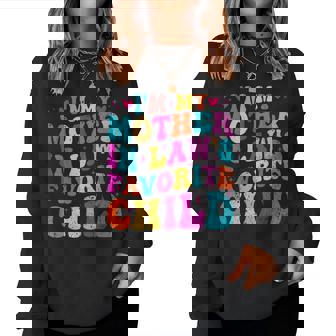 I'm My Mother In Law's Favorite Child Groovy Women Women Sweatshirt | Mazezy