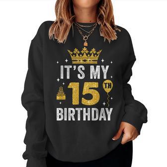 It's My 15Th Birthday Idea For 15 Years Boys And Girls Women Sweatshirt - Thegiftio UK