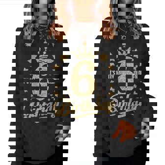 It's My 6Th Golden Birthday 6 Year Old Bday Groovy Women Sweatshirt - Thegiftio