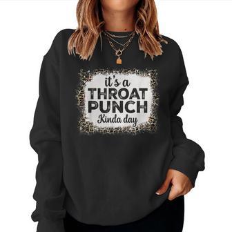 It's A Throat Punch Kinda Day Throat Punch Men Women Sweatshirt - Thegiftio UK