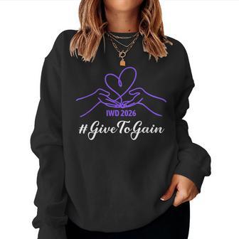 Iwd International Women's Day 2026 Give To Gain Girls Women Sweatshirt - Thegiftio