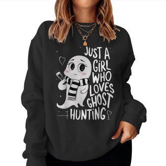 Just A Girl Who Loves Ghost Hunting Ghost Hunter Women Women Sweatshirt - Thegiftio UK