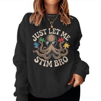 Just Let Me Stim Bro Octopus Autism Awareness Women Women Sweatshirt - Monsterry