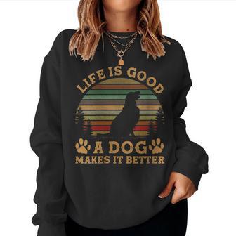 Life Is Good A Dog Makes It Better Vintage Women Sweatshirt - Thegiftio UK