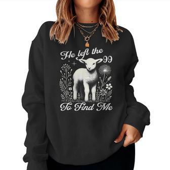 Lost Sheep He Left The 99 To Find Me Bible Verse Jesus Women Women Sweatshirt - Thegiftio UK