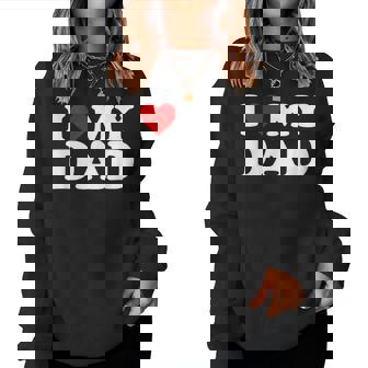 I Love My Dad Per Bambini Uomini Donne Women Sweatshirt - Novitaregali