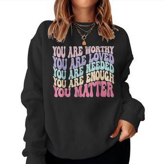 You Matter Kindness Be Kind Mental Health Awareness Women Sweatshirt | Seseable UK