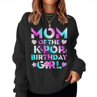 Mom Of The K-Pop Birthday Girls Korean Music Lovers Women Sweatshirt - Seseable