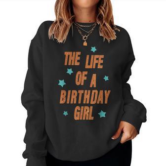 Music Show Fans The Life Of A Birthday Girl Graphic Outfit Women Sweatshirt - Thegiftio UK