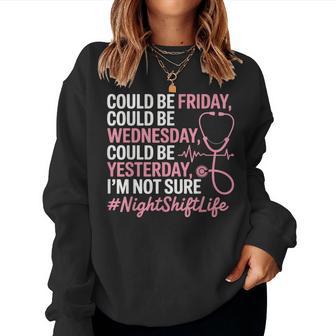 Night Shift Nurse Life Nursing Nightshift Nurse Women Sweatshirt - Thegiftio UK