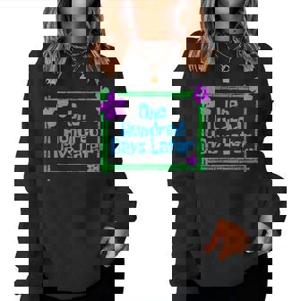 One Hundred Days Later 100Th Day Of School Teacher Or Pupil Women Sweatshirt - Thegiftio