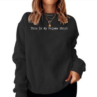 This Is My Pajama Quote Lazy Pjs Day Sarcastic Women Sweatshirt - Thegiftio