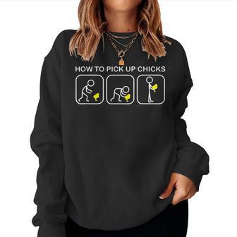 How To Pick Up Chicks Chicken Women Sweatshirt - Monsterry